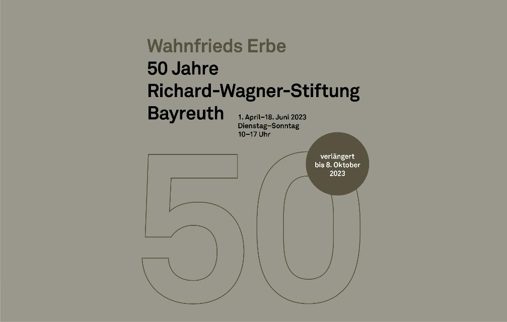 Motiv zur Ausstellung „Wahnfrieds Erbe – 50 Jahre Richard-Wagner-Stiftung Bayreuth“ mit Störer "verlängert bis 8. Oktober 2023"