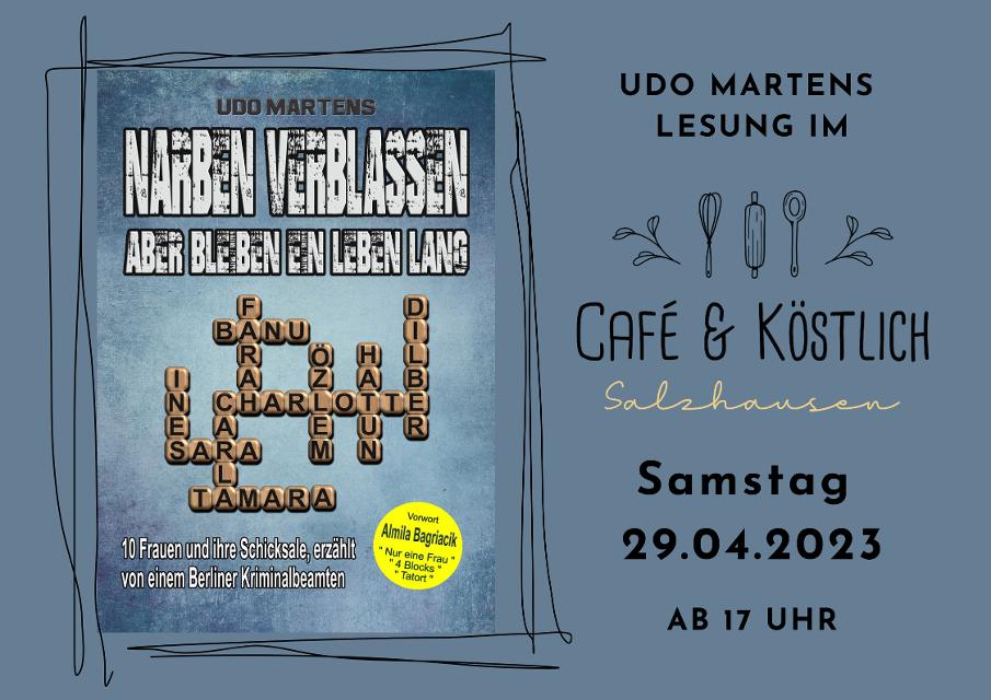 Buchvorstellung im Café & Köstlich  Am Samstag den 29.04.23 stellt Autor Udo Martens sein Werk vor.  „Narben verblassen aber bleiben ein Leben lang“ handelt von 10 Frauen, deren Schicksale von einem ...