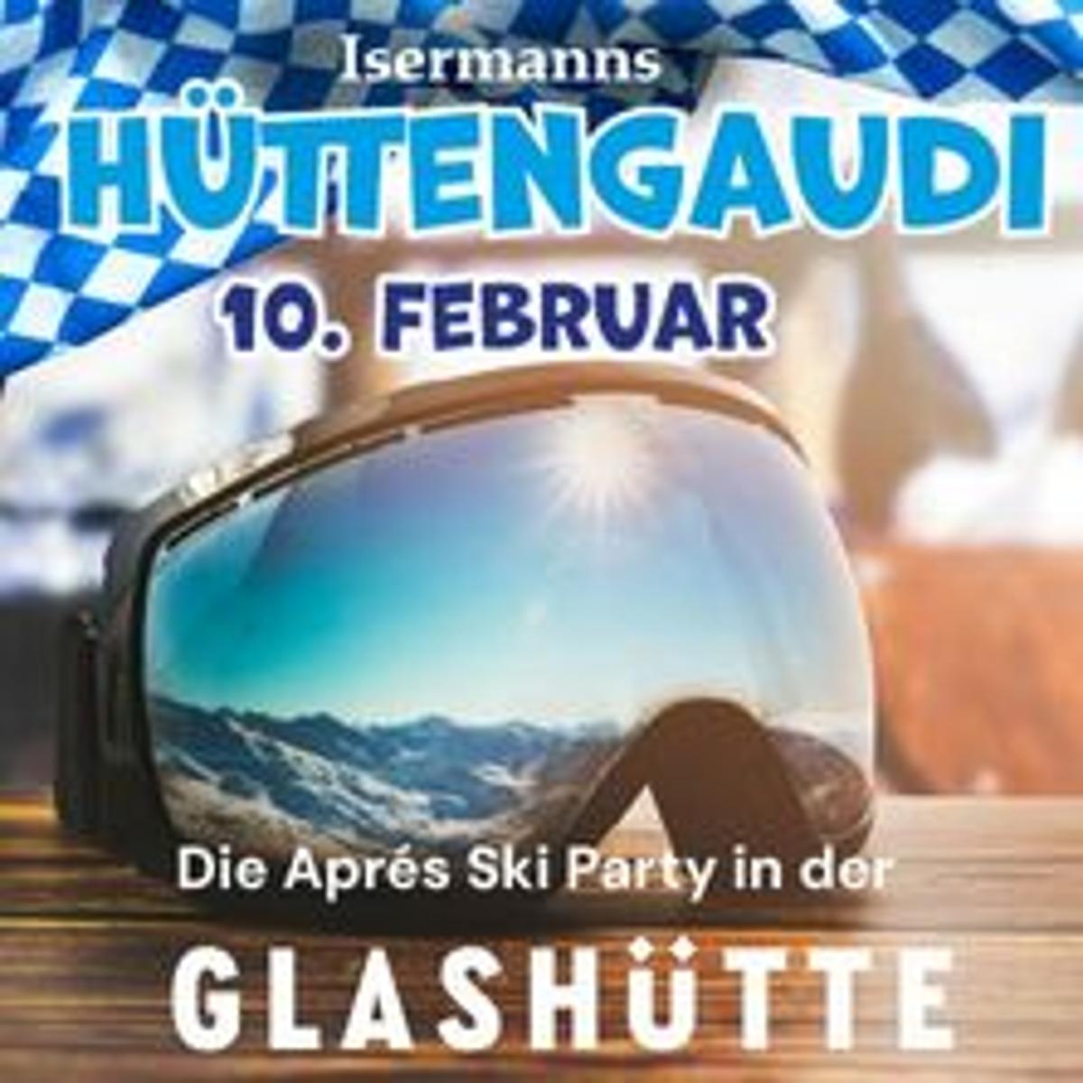 Eine Veranstaltung der Reihe Isermanns Hüttengaudi - Die Apres Ski Party in der GlashütteIsermanns Hüttengaudi verspricht eine unvergessliche Apres Ski Party in der malerischen Glashütte. Der Einlass beginnt um 21:00 Uhr und ist ab 16 Jahren gestattet (mit...